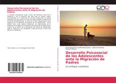 Buchcover von Desarrollo Psicosocial de los Adolescentes ante la Migración de Padres