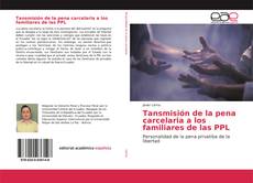 Couverture de Tansmisión de la pena carcelaria a los familiares de las PPL