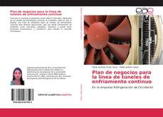 Bookcover of Plan de negocios para la línea de túneles de enfriamiento continuo