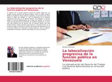 Portada del libro de La laboralización progresiva de la función pública en Venezuela