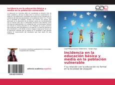 Bookcover of Incidencia en la educación básica y media en la población vulnerable