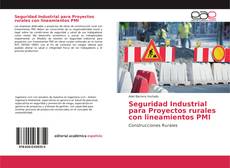 Bookcover of Seguridad Industrial para Proyectos rurales con lineamientos PMI