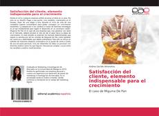 Portada del libro de Satisfacción del cliente, elemento indispensable para el crecimiento