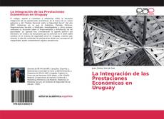 Bookcover of La Integración de las Prestaciones Económicas en Uruguay