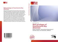 Mail privileges of Guantanamo Bay detainees的封面