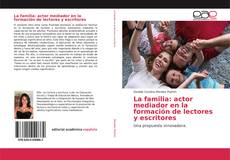 Capa do livro de La familia: actor mediador en la formación de lectores y escritores 