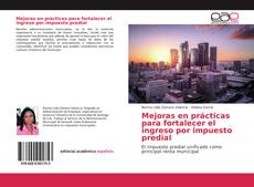 Bookcover of Mejoras en prácticas para fortalecer el ingreso por impuesto predial