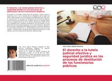 Couverture de El derecho a la tutela judicial efectiva y seguridad jurídica en los procesos de destitución de los funcionarios públicos