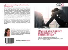 Couverture de ¿Qué es una madre y su función en la adolescencia?