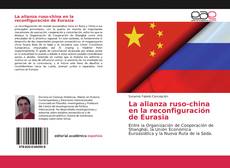 Borítókép a  La alianza ruso-china en la reconfiguración de Eurasia - hoz