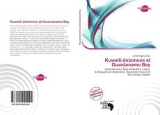 Couverture de Kuwaiti detainees at Guantanamo Bay