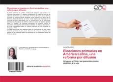 Portada del libro de Elecciones primarias en América Latina, una reforma por difusión