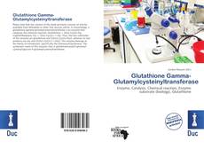 Bookcover of Glutathione Gamma-Glutamylcysteinyltransferase