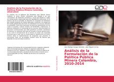 Portada del libro de Análisis de la Formulación de la Política Pública Minera Colombia, 2010-2014