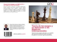 Bookcover of Teoría de los Juegos y su Aplicación a los Negocios Internacionales