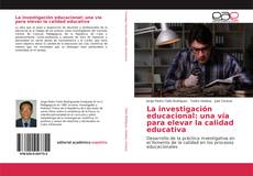 Couverture de La investigación educacional: una vía para elevar la calidad educativa