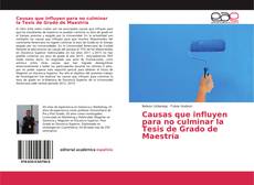 Couverture de Causas que influyen para no culminar la Tesis de Grado de Maestría
