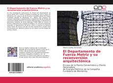 Capa do livro de El Departamento de Fuerza Motriz y su reconversión arquitectónica 