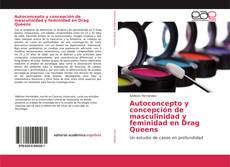 Capa do livro de Autoconcepto y concepción de masculinidad y feminidad en Drag Queens 