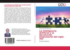 Bookcover of La Inteligencia Artificial y la Revolución Empresarial del siglo XXI