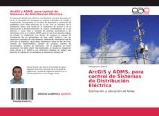 Buchcover von ArcGIS y ADMS, para control de Sistemas de Distribución Eléctrica