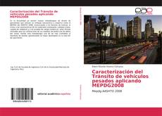 Portada del libro de Caracterización del Tránsito de vehículos pesados aplicando MEPDG2008