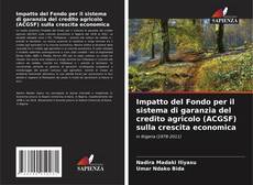 Bookcover of Impatto del Fondo per il sistema di garanzia del credito agricolo (ACGSF) sulla crescita economica