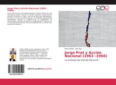 Portada del libro de Jorge Prat y Acción Nacional (1963 -1966)