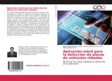 Capa do livro de Aplicación móvil para la detección de placas de vehículos robados 