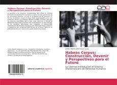 Bookcover of Habeas Corpus: Construcción, Devenir y Perspectivas para el Futuro
