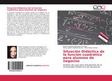 Couverture de Situación Didáctica de la función cuadrática para alumnos de negocios