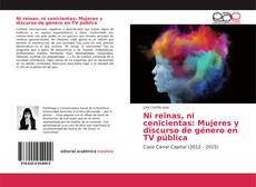 Couverture de Ni reinas, ni cenicientas: Mujeres y discurso de género en TV pública
