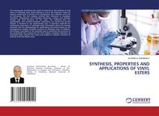 SYNTHESIS, PROPERTIES AND APPLICATIONS OF VINYL ESTERS kitap kapağı