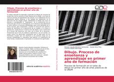 Couverture de Dibujo. Proceso de enseñanza y aprendizaje en primer año de formación