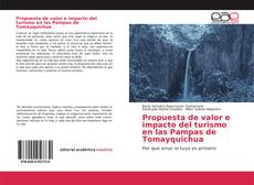 Bookcover of Propuesta de valor e impacto del turismo en las Pampas de Tomayquichua