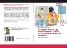 Bookcover of Factores de riesgo relacionados con la defunción fetal en el Ecuador
