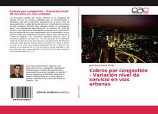 Borítókép a  Cobros por congestión - Variación nivel de servicio en vías urbanas - hoz