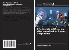 Borítókép a  Inteligencia artificial en ciberseguridad: enfoques adaptativos - hoz