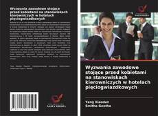 Wyzwania zawodowe stojące przed kobietami na stanowiskach kierowniczych w hotelach pięciogwiazdkowych的封面