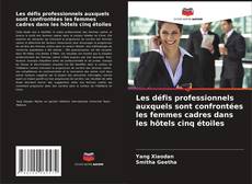 Capa do livro de Les défis professionnels auxquels sont confrontées les femmes cadres dans les hôtels cinq étoiles 