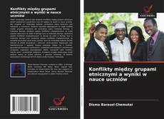 Konflikty między grupami etnicznymi a wyniki w nauce uczniów kitap kapağı