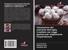 Couverture de Valutazione dei nutrienti dell'aglio irradiato con raggi gamma per migliorarne l'esportazione