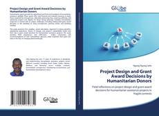 Bookcover of Project Design and Grant Award Decisions by Humanitarian Donors