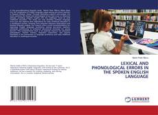 Couverture de LEXICAL AND PHONOLOGICAL ERRORS IN THE SPOKEN ENGLISH LANGUAGE