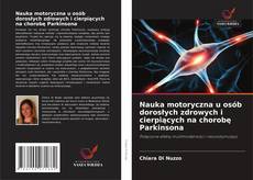 Bookcover of Nauka motoryczna u osób dorosłych zdrowych i cierpiących na chorobę Parkinsona
