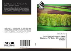 Bookcover of Pupils' Guide in Islamic Moral Education For Basic & Secondary Schools