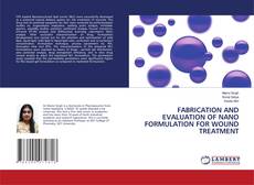 Borítókép a  FABRICATION AND EVALUATION OF NANO FORMULATION FOR WOUND TREATMENT - hoz