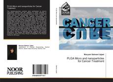 Bookcover of PLGA Micro and nanoparticles for Cancer Treatment