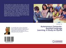 Autonomous Computer-Assisted Language Learning: A Study on DynEd kitap kapağı