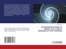 Copertina di Computational tools to explore and create a database of new materials